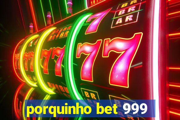 porquinho bet 999